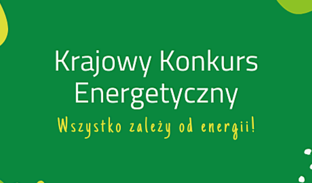 Napis Krajowy konkurs energetyczny wszystko zależy od energii na zielonym tle