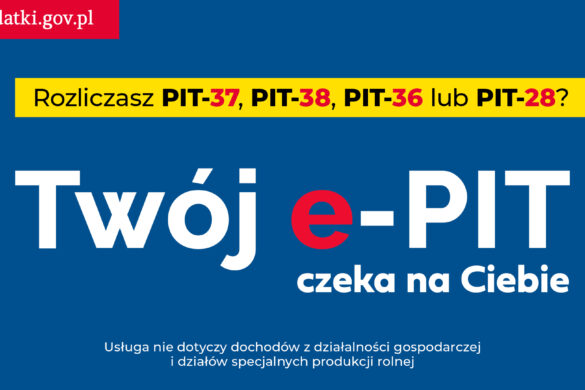 Twój e-PIT czeka na Ciebie - rozliczenie PIT-37, PIT-38, PIT-36, PIT-28