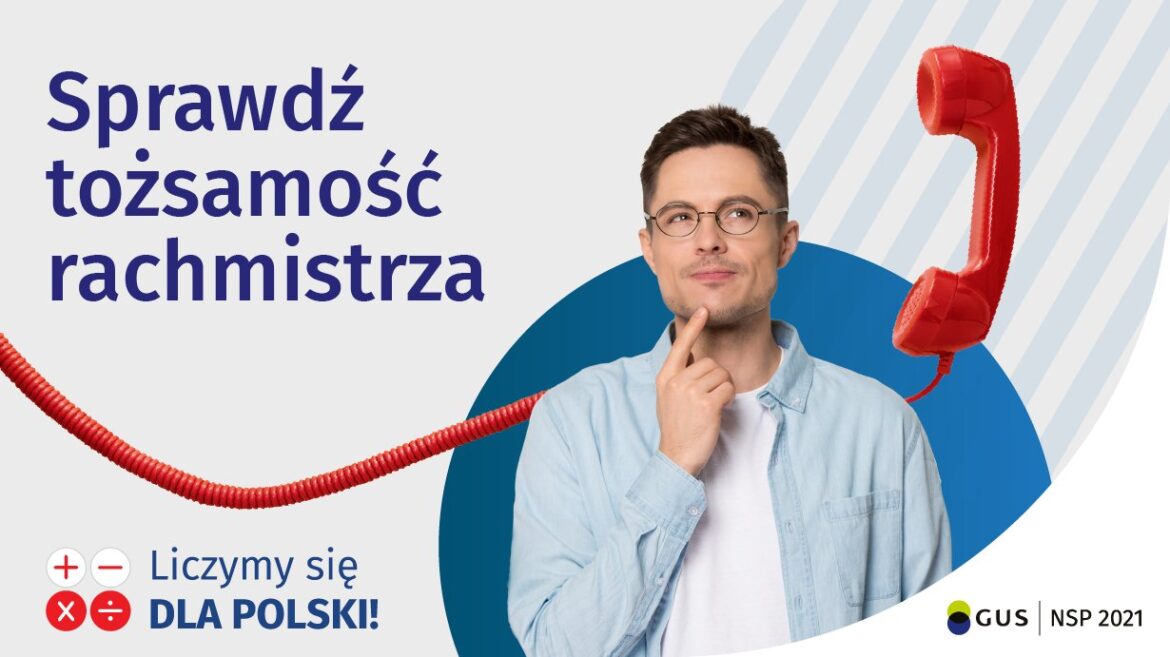 Na grafice znajduje się napis: "Sprawdź tożsamość rachmistrza", z prawej strony umieszczone jest zdjęcie mężczyzny oraz słuchawka telefonu. Na dole widnieje napis: "Liczymy się dla Polski" oraz logo spisowe.